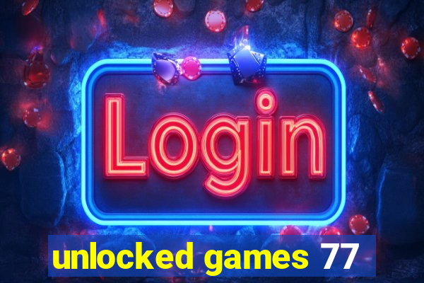 unlocked games 77